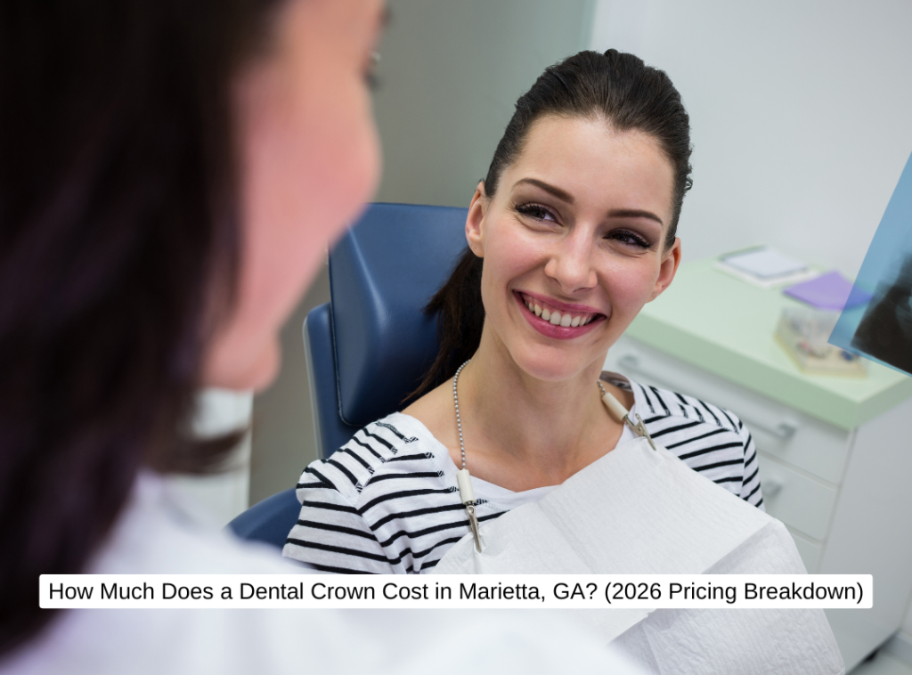 How Much Does a Dental Crown Cost in Marietta, GA (2026 Pricing Breakdown)